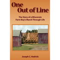 One Out of Line: A Wisconsin Farm Boy's March Through Life - Paperback