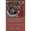 The Survivability of Catholic Schools: Vigor, Anemia, and a Diffident Flock - Paperback
