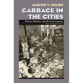 Garbage in the Cities: Refuse Reform and the Environment - Paperback