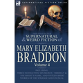 The Collected Supernatural and Weird Fiction of Mary Elizabeth Braddon: Volume 4-Including Three Novelettes 'His Secret, ' 'Herself' and 'The Ghost's - Paperback