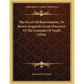 The Secret Of Rejuvenation, Or Brown Sequard's Great Discovery Of The Fountain Of Youth (1956) - Paperback
