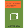 Cow Chips To Cadillacs: A Story Of Early Days In Southwest Kansas - Paperback