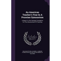 An American Teacher's Year In A Prussian Gymnasium: A Report To The Carnegie Foundation For The Advancement Of Teaching - Hardcover