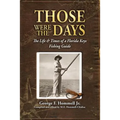 Those Were The Days: The Life & Times of a Florida Keys Fishing Guide - Paperback