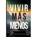 Find More with Less / Vivir Más con Menos: Uncluttering Your Mind, Body, and Soul / Desencombrando Tu Mente, Cuerpo y Alma - Paperback