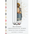 New Testament Christological Hymns: Exploring Texts, Contexts, and Significance - Paperback
