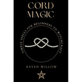 Cord Magic: simple spells for beginners to witchcraft - Paperback