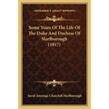 Some Years Of The Life Of The Duke And Duchess Of Marlborough (1817) - Paperback
