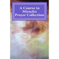 A Course in Miracles Prayer Collection - Paperback