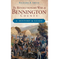 The Revolutionary War in Bennington County: A History & Guide - Hardcover