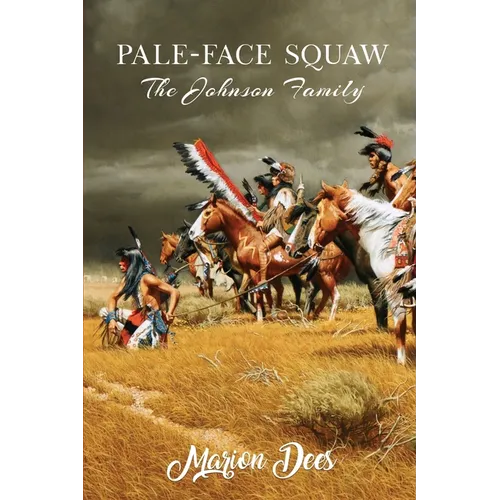 Pale-Face Squaw: The Johnson Family - Paperback