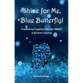 Shine for Me, Blue Butterfly! Premenstrual Dysphoric Disorder (PMDD): A Survivor's Journey - Paperback