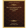 The Court Painters Of The Grand Moguls (1921) - Paperback