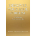 Discover Your Soul Purpose: An Intimate Conversation with God - Paperback