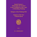 Rudolf Steiner's 'Philosophie der Freiheit' as the Foundation of the Logic of Beholding Thinking. Religion of the Thinking Will. Organon of the New Cu - Paperback