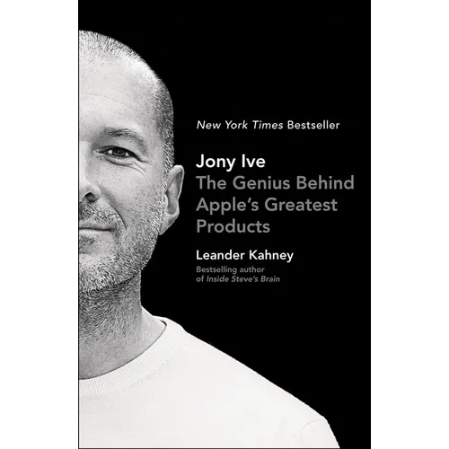 Jony Ive: The Genius Behind Apple's Greatest Products - Paperback