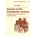 Asante in the Nineteenth Century: The Structure and Evolution of a Political Order - Paperback