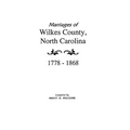 Marriages of Wilkes County, North Carolina 1778-1868 - Paperback