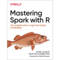 Mastering Spark with R: The Complete Guide to Large-Scale Analysis and Modeling - Paperback