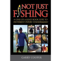 Not Just Fishing: "A One-Of-A-Kind Book Sure To Interest Every Fisherman" - Paperback