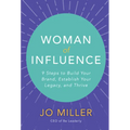 Woman of Influence: 9 Steps to Build Your Brand, Establish Your Legacy, and Thrive - Hardcover