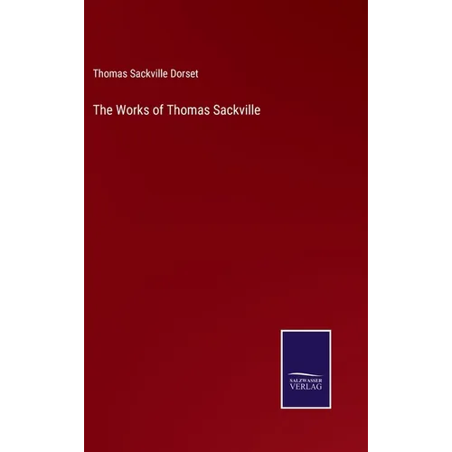 The Works of Thomas Sackville - Hardcover