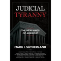 Judicial Tyranny - The New Kings of America - Paperback