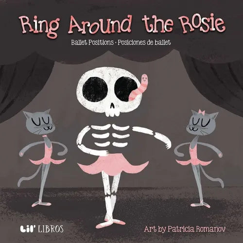 Ring Around the Rosie: Ballet Positions / Posciciones de Ballet (Bilingual: English/Spanish): Ballet Positions-Posciciones de Ballet - Board Book