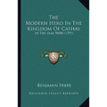 The Modern Hero In The Kingdom Of Cathay: In The Year 90000 (1791) - Paperback