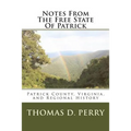 Notes From The Free State Of Patrick: Patrick County, Virginia, and Regional History Volume Two - Paperback