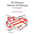 The Plebeians Rehearse the Uprising: A German Tragedy - Paperback