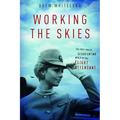 Working the Skies: The Fast-Paced, Disorienting World of the Flight Attendant - Hardcover