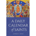 A Daily Calendar of Saints: A Synaxarion for Today's North American Church - Paperback