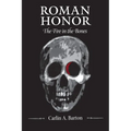 Roman Honor: The Fire in the Bones - Hardcover