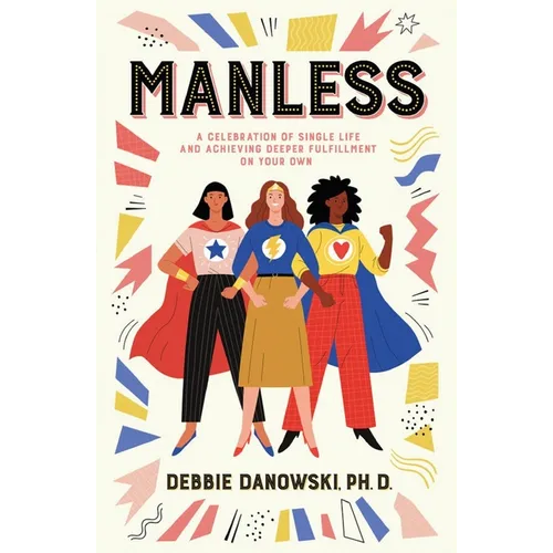 Manless: A Celebration of Single Life and Achieving Deeper Fulfilment on Your O - Paperback
