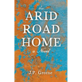 The Arid Road Home - Paperback
