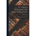 St. Paul's Teaching on Sanctification: A Practical Exposition of Romans VI - Hardcover
