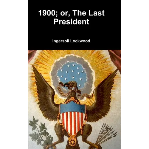 1900; or, The Last President - Hardcover
