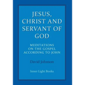 Jesus, Christ and Servant of God: Meditations on the Gospel Accordiong to John - Hardcover