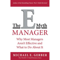 The E-Myth Manager: Why Most Managers Don't Work and What to Do about It - Paperback