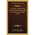 A Scientific And Practical Treatise On American Football For Schools And Colleges (1894) - Hardcover