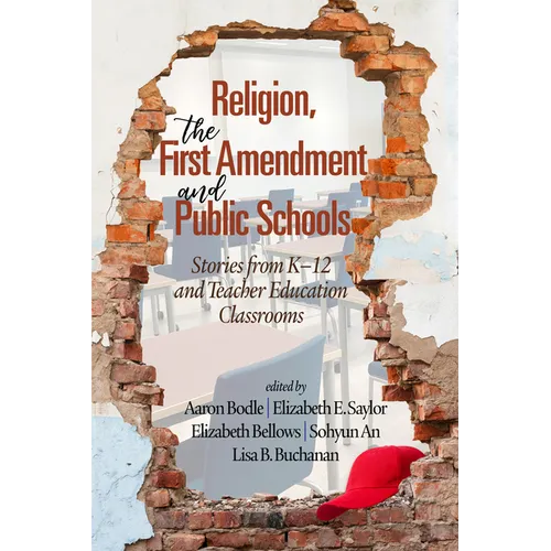 Religion, the First Amendment, and Public Schools: Stories from K-12 and Teacher Education Classrooms - Paperback
