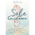 Sole Guidance: Ancient Secrets of Chinese Reflexology to Heal the Body, Mind, Heart, and Spirit - Paperback