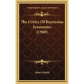 The Critics Of Keynesian Economics (1960) - Hardcover