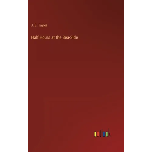 Half Hours at the Sea-Side - Hardcover