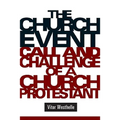 The Church Event: Call and Challenge of a Church Protestant - Paperback