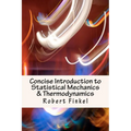 Concise Introduction to Statistical Mechanics and Thermodynamics - Paperback