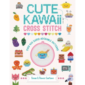 Cute Kawaii Cross Stitch: Over 400 Super Adorable Patterns - Paperback