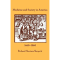 Medicine and Society in America: 1660-1860 - Paperback