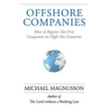 Offshore Companies: How To Register Tax-Free Companies in High-Tax Countries - Paperback